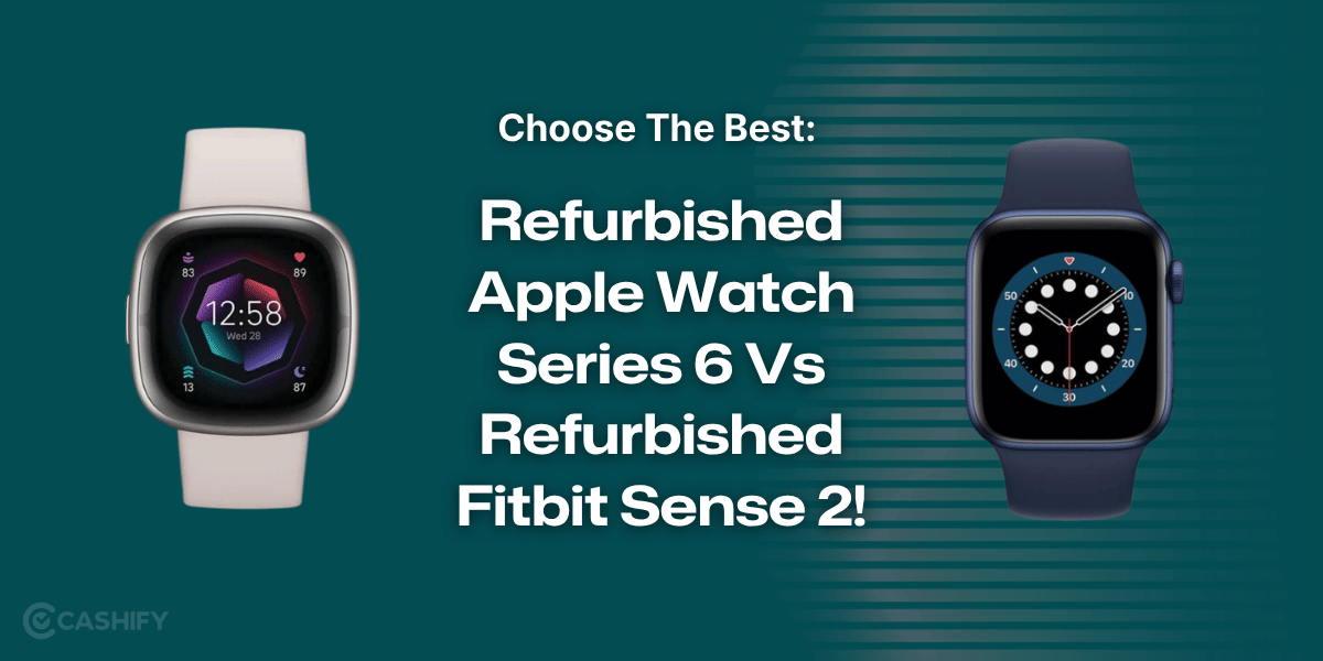 Choose The Best: Refurbished Apple Watch Series 6 Vs Refurbished Fitbit Sense 2!