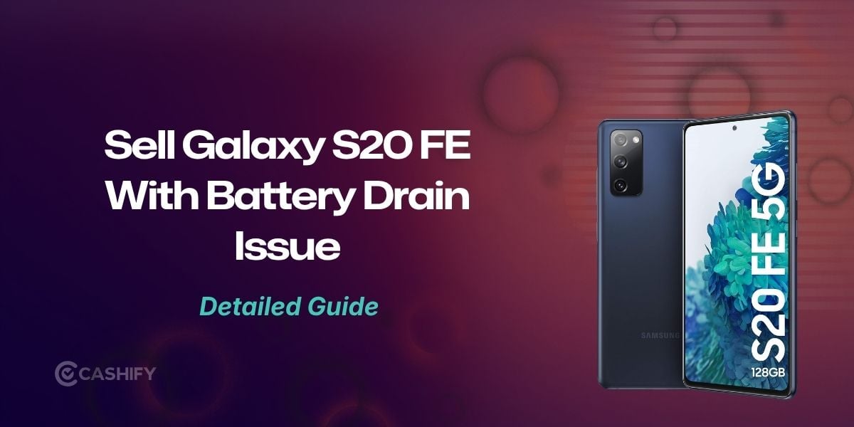 How To Sell Galaxy S20 FE With Battery Drain Issue: A Simple Guide