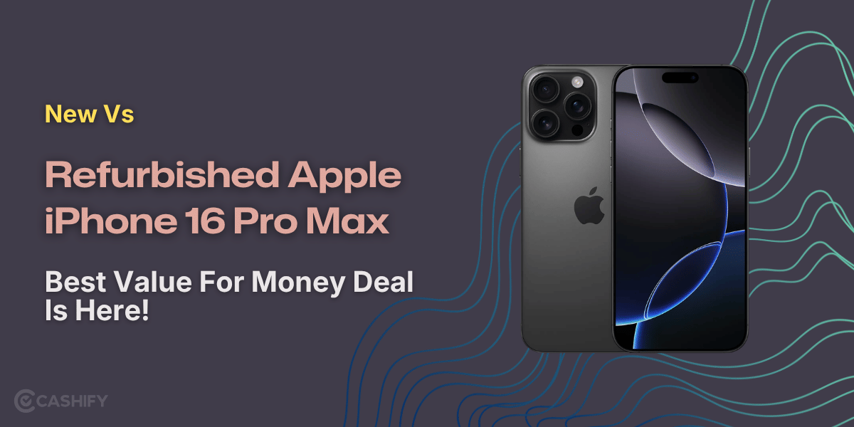 New Vs Refurbished Apple iPhone 16 Pro Max: Best Value For Money Deal Is Here!