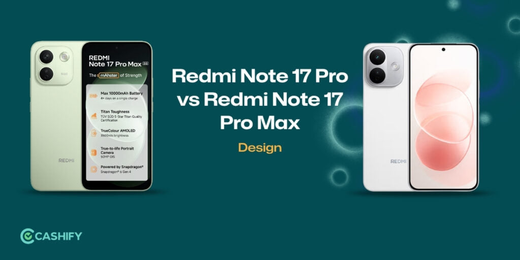 Redmi Note 17 Pro vs Redmi Note 17 Pro Max: Design And Display