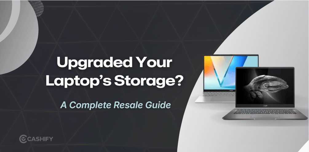 Upgraded Your Laptop’s RAM Or SSD? What Happens to Its Value?