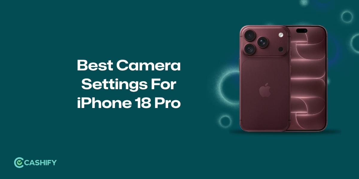 Best Camera Settings For iPhone 18 Pro