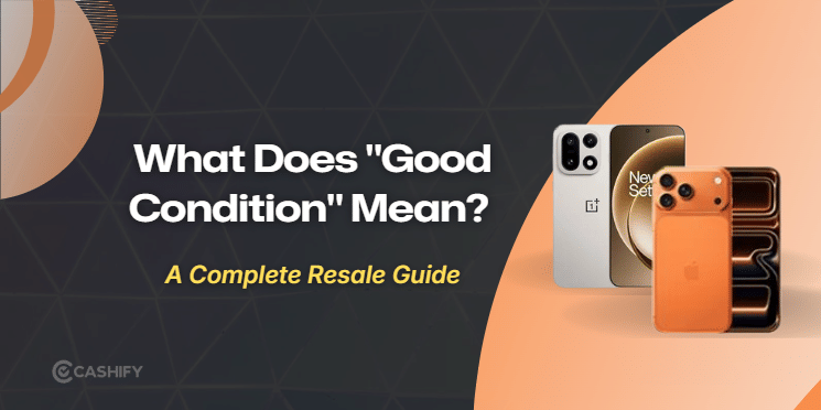 Selling Your Phone? What Does “Good Condition” Really Mean?