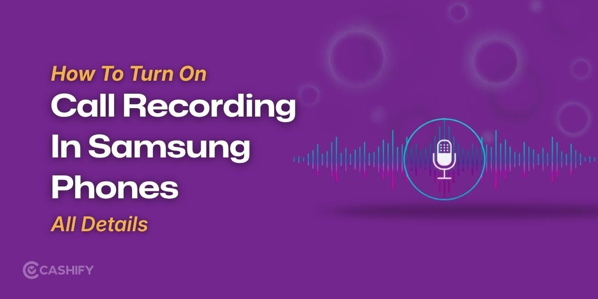 How To Turn On Call Recording In Samsung Phones?