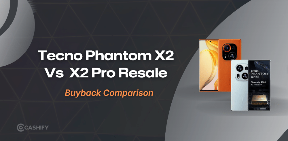 Tecno Phantom X2 Vs X2 Pro: Which One Holds Value Better?
