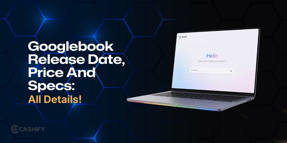 Googlebook Release Date, Price And Specs: All Details!