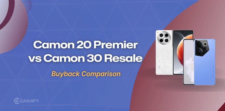 Camon 20 Premier Vs Camon 30: Which Resells Better?