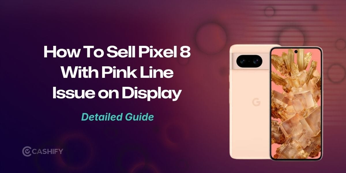 Can You Sell A Pixel 8 With A Pink Line? Here’s What To Know