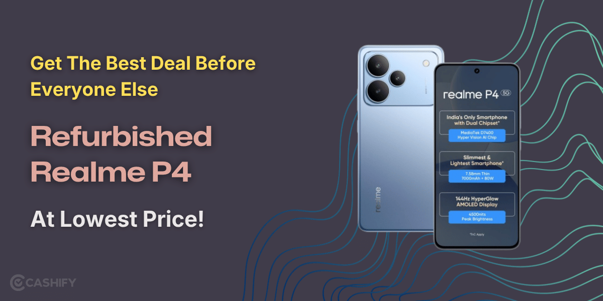 Get The Best Deal Before Everyone Else: Refurbished Realme P4 At Lowest Price!