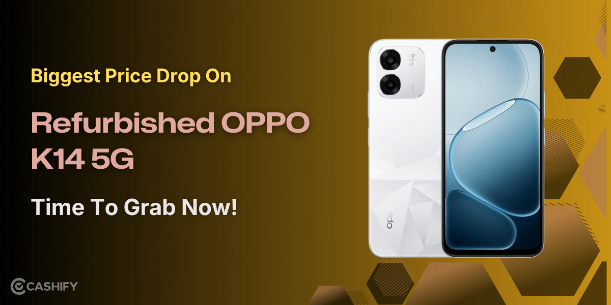 Biggest Price Drop On Refurbished OPPO K14 5G: Time To Grab Now!
