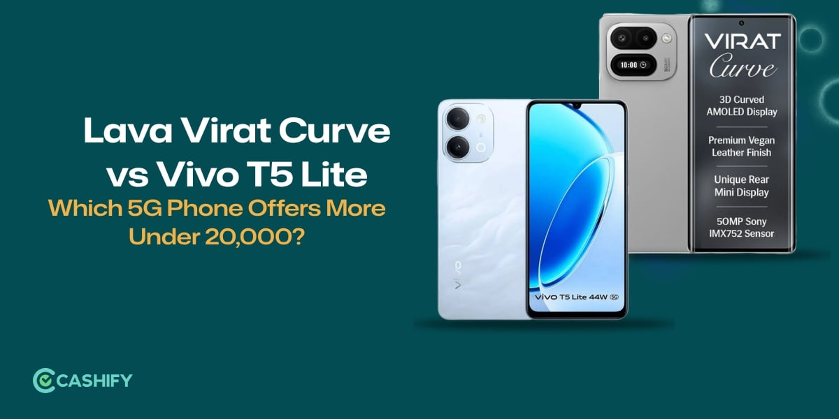 Lava Virat Curve vs Vivo T5 Lite: Which 5G Phone Offers More Under 20,000?