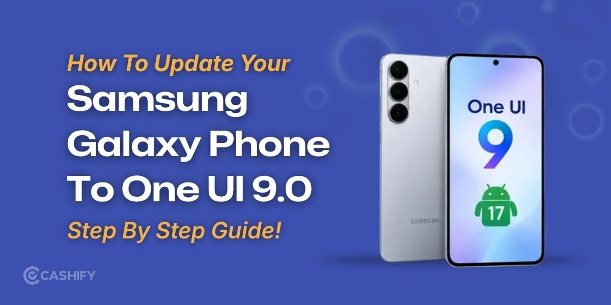 How To Update Your Samsung Galaxy Phone To One UI 9.0: Step By Step Guide!