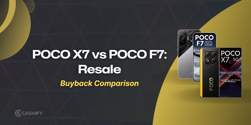 POCO X7 Vs POCO F7: Which Holds Value Better?