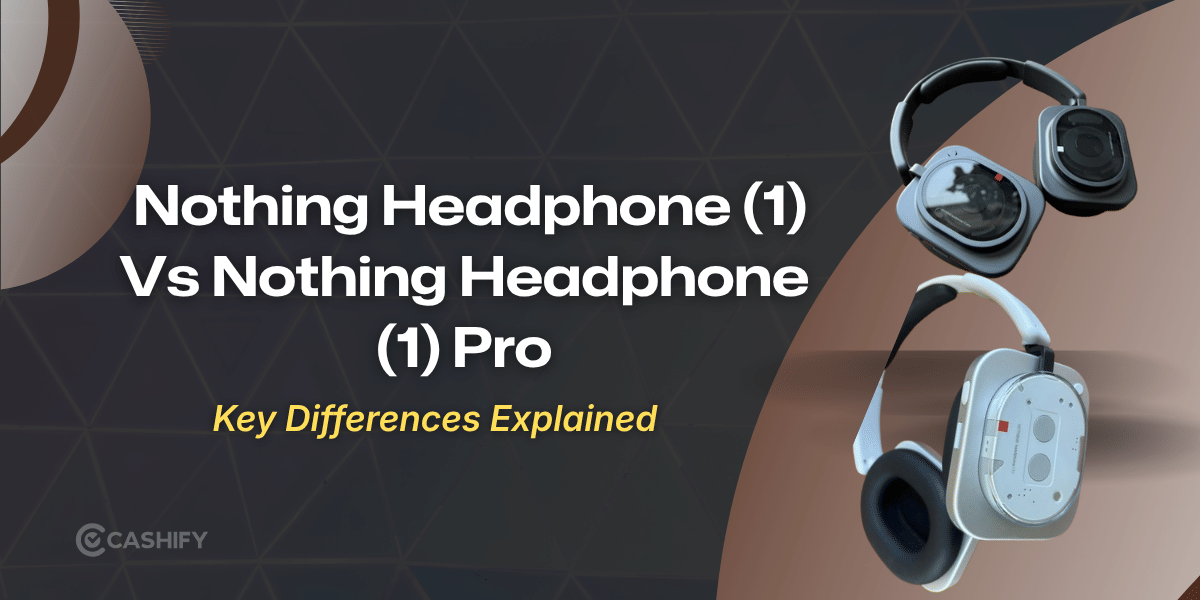 Nothing Headphone (1) Vs Nothing Headphone (1) Pro: What’s The Real Difference?