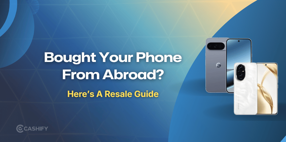 Bought Your Phone Abroad? It Could Affect Its Resale Value