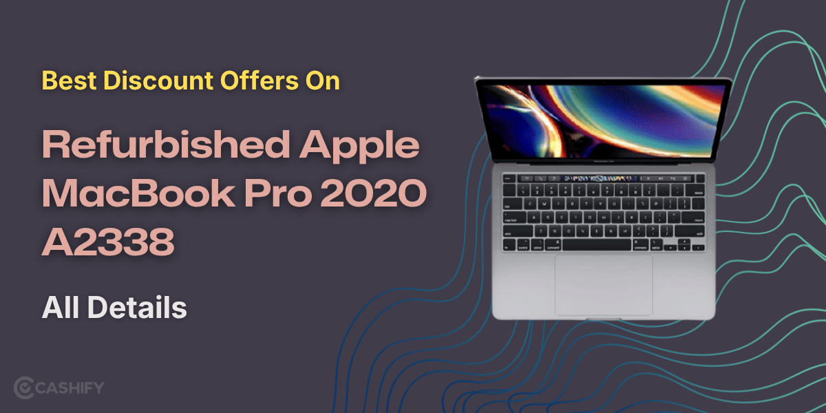 Best Discount Offers On Refurbished Apple MacBook Pro 2020 A2338: All Details