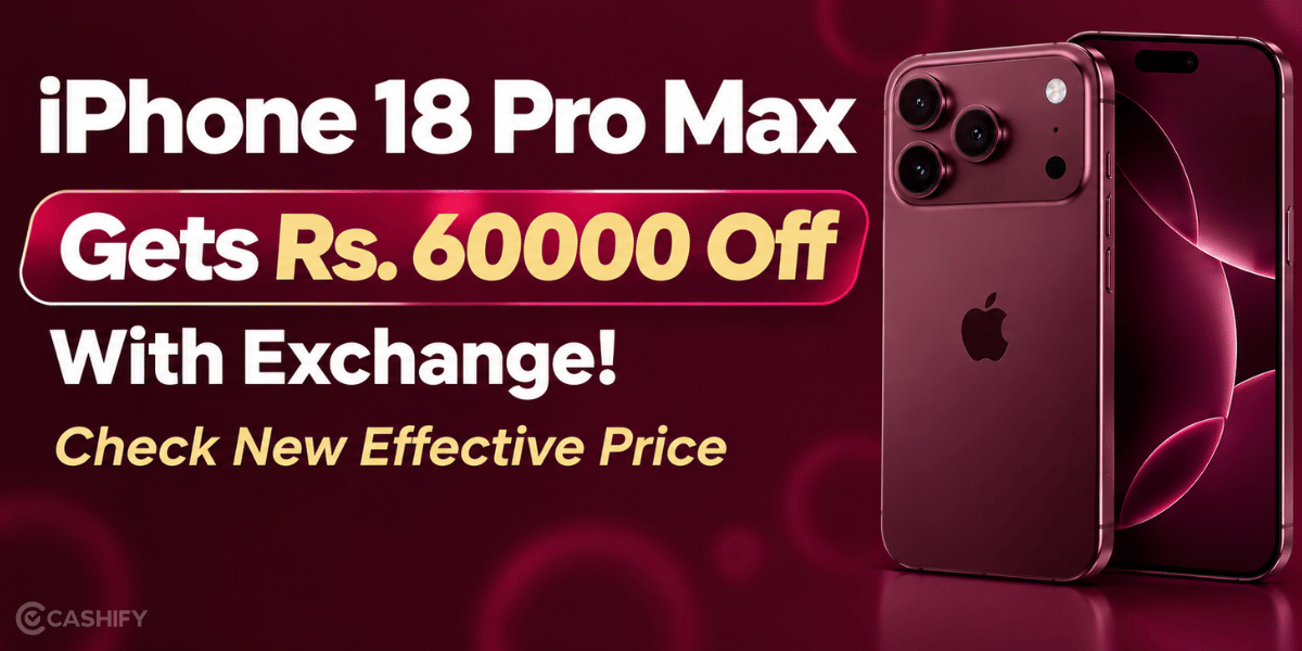 iPhone 18 Pro Max Gets Rs. 60000 Off With Exchange! Check New Effective Price