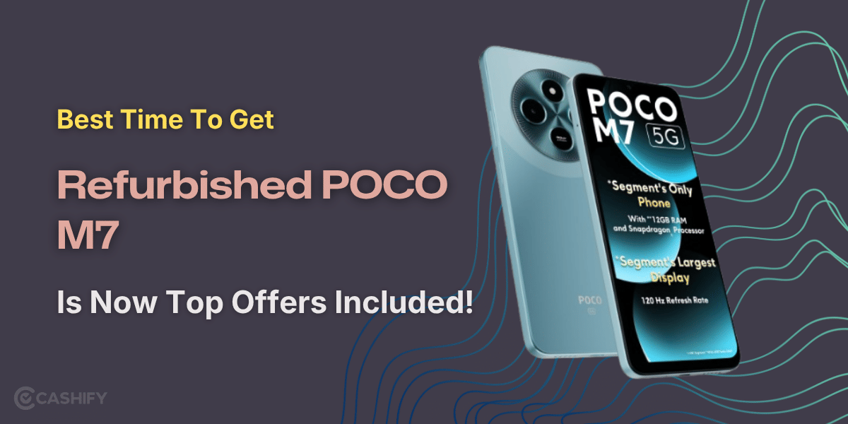 Best Time To Get Refurbished POCO M7 Is Now: Top Offers Included!