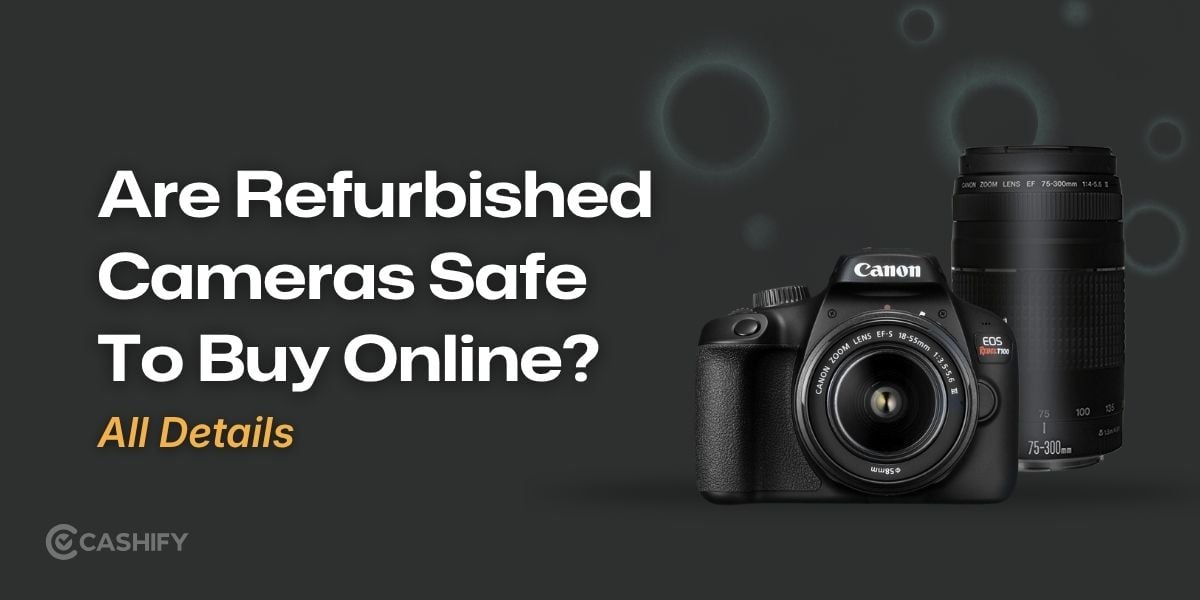 Are Refurbished Cameras Safe To Buy Online?