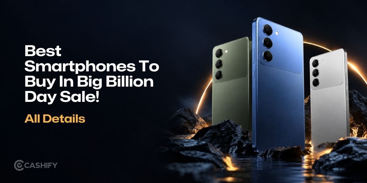 The Best Smartphones To Buy During This Big Billion Day Sale!