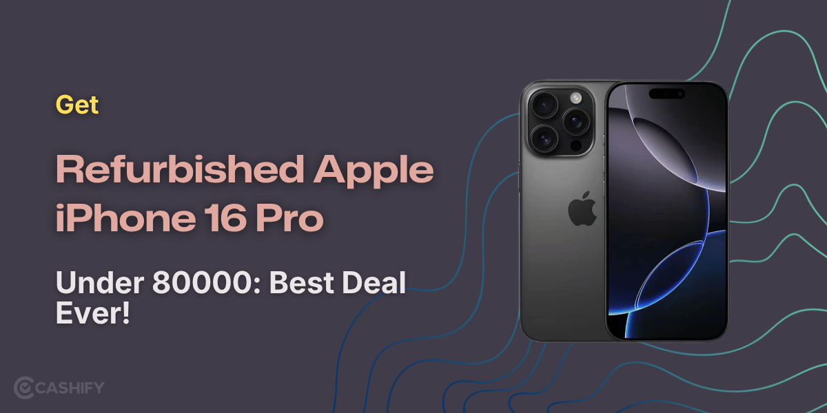 Get Refurbished Apple iPhone 16 Pro Under 80000: Best Deal Ever!