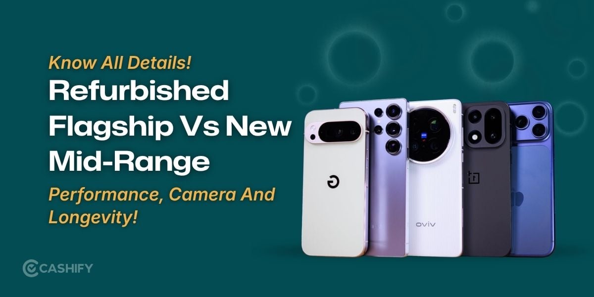 Refurbished Flagship Vs New Mid-Range: Performance, Camera And Longevity!