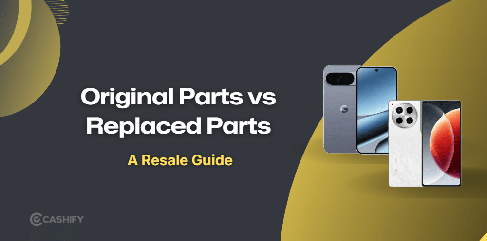 Original Parts Vs Replaced Parts: What Matters When Selling Your Phone?