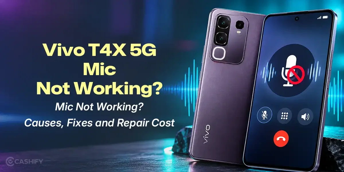 Vivo T4X 5G Mic Not Working? Causes, Fixes and Repair Cost