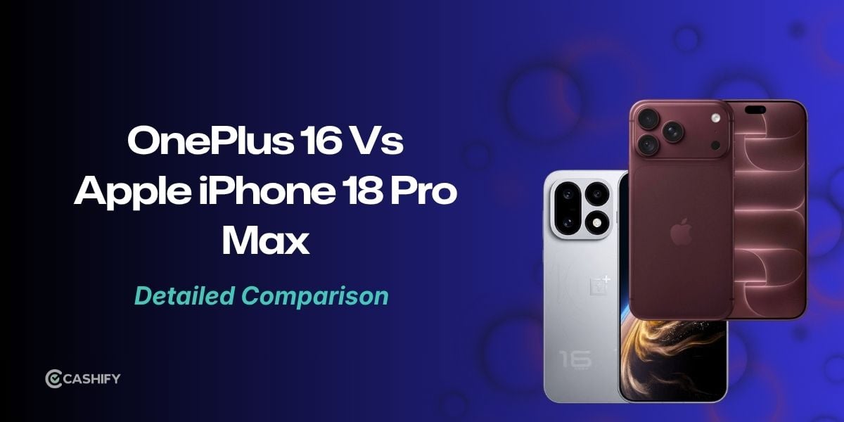 OnePlus 16 Vs Apple iPhone 18 Pro Max: Which One Should You Buy?