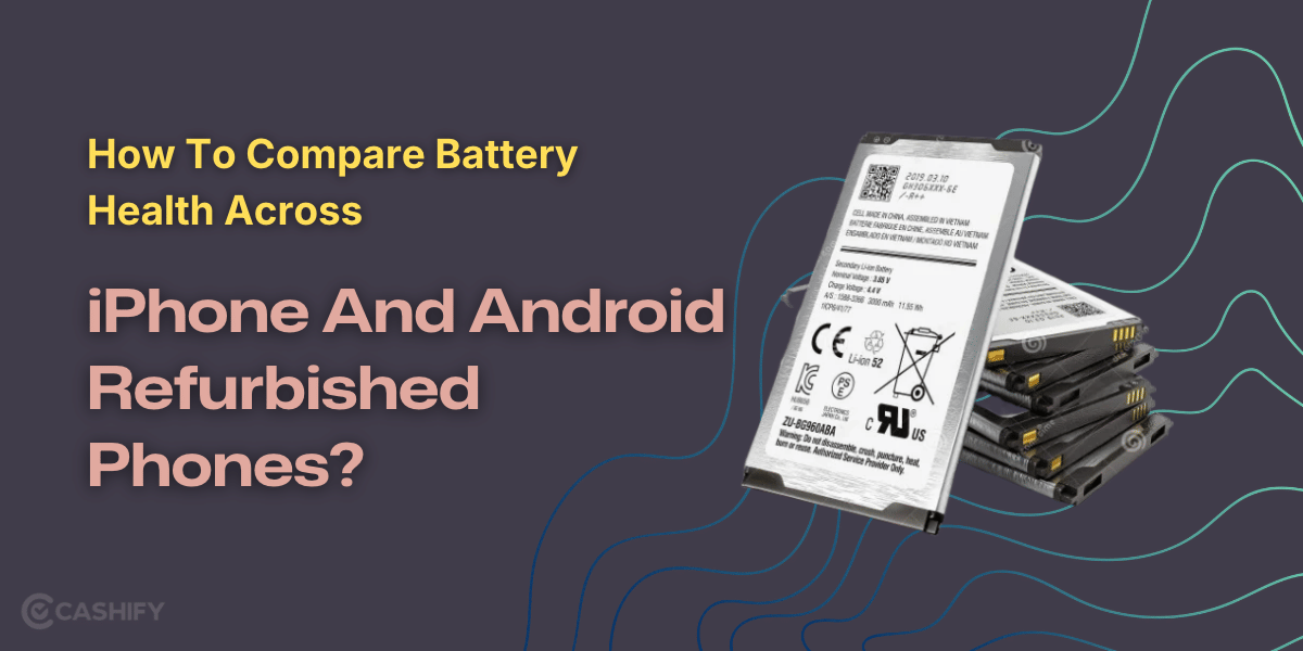 How to Compare Battery Health Across iPhone and Android Refurbished Phones?