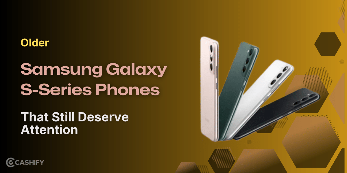 Older Samsung Galaxy S-Series Phones That Still Deserve Attention