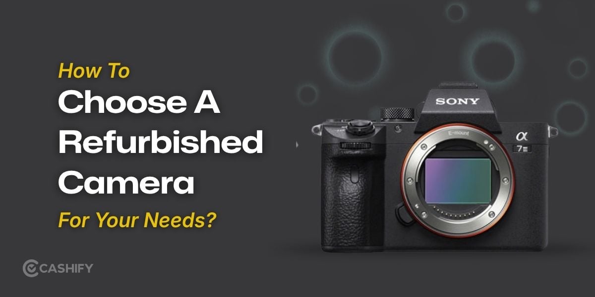 How To Choose A Refurbished Camera For Your Needs?