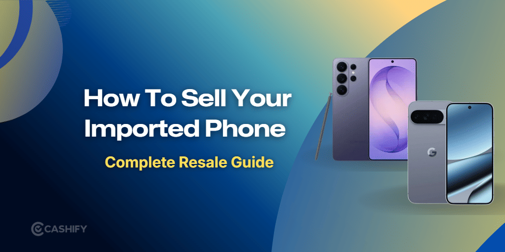 Can You Sell An Imported Phone In India? What Happens To Its Resale Value?