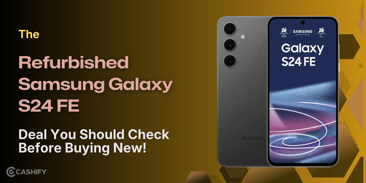 The Refurbished Samsung Galaxy S24 FE Deal You Should Check Before Buying New!