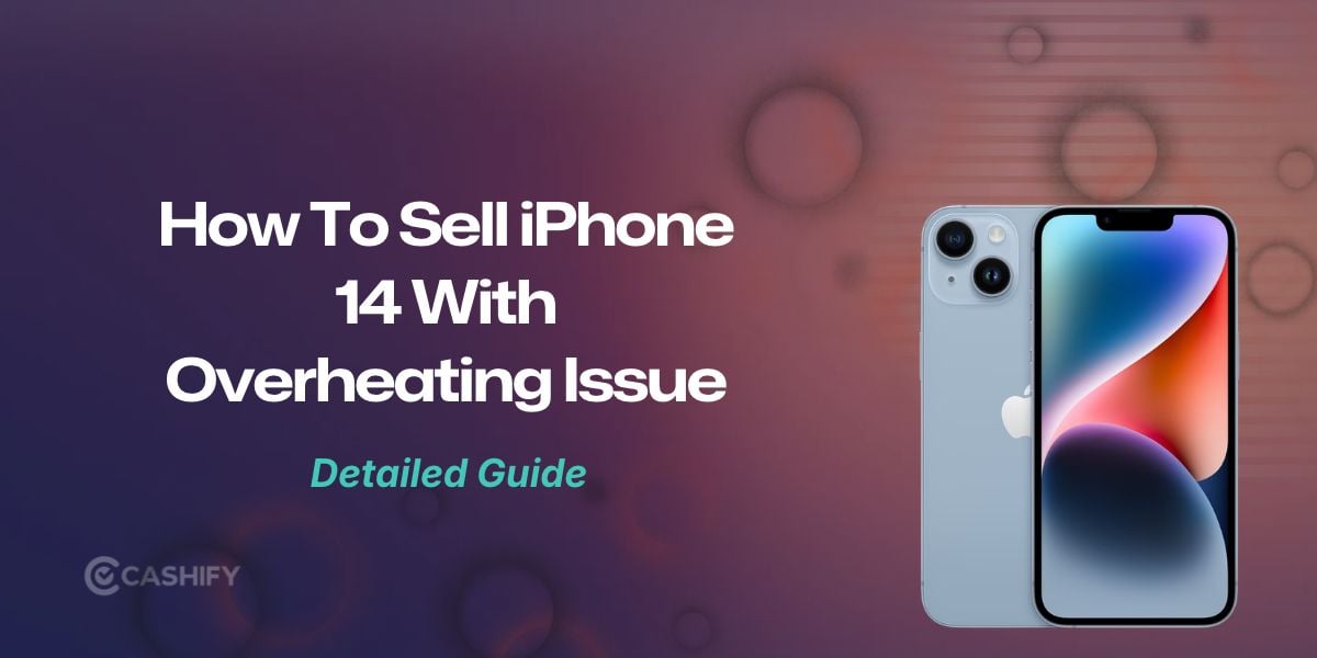 Can You Sell An iPhone 14 With An Overheating Issue?